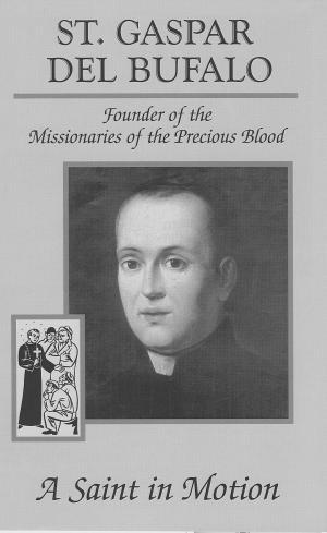 St. Gaspar del Bufalo: A Saint in Motion